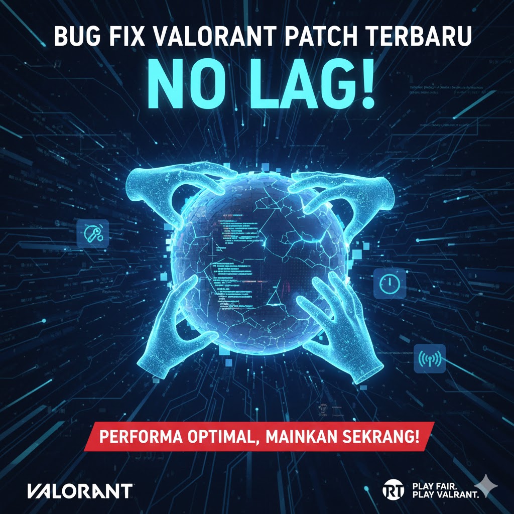 Bug Fix Valorant Patch Terbaru 11.11, No Lag! Optimasi Performance 2025
